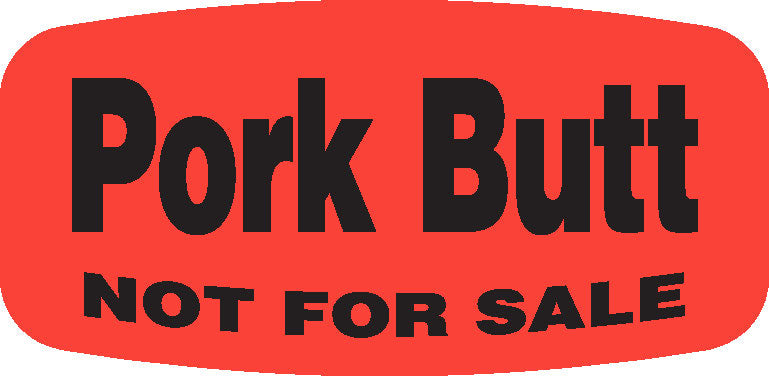 Pork Butt NOT FOR SALE DayGlo Label - 10 MIN