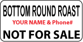 BOTTOM ROUND ROAST Not For Sale Label