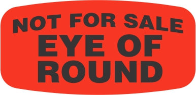 Eye of Round NOT FOR SALE DayGlo Label