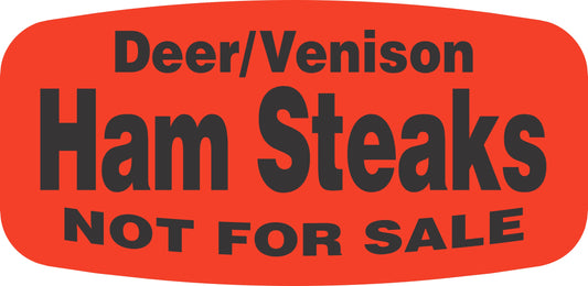 Deer/Venison Ham Steaks NOT FOR SALE DayGlo Label