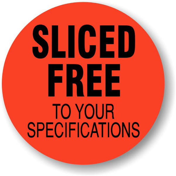 Sliced Free to Your Specifications Label