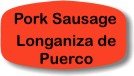 Pork Sausage - Longanzia de Puerco DayGlo