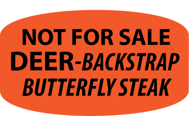 Deer/Venison Backstrap Butterfly Steak Not For Sale Labels
